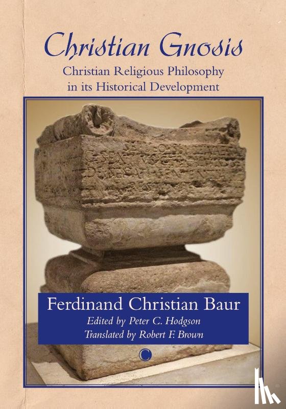 Baur, Ferdinand Christian, Hodgson, Roger - Christian Gnosis : Christian Religious Philosophy in Its Historical Development