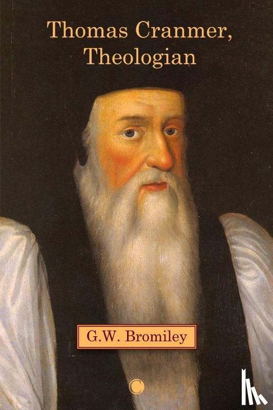 Bromiley, G.W. - Thomas Cranmer, Theologian