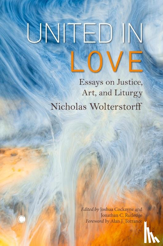 Wolterstorff, Nicholas, Rutledge, Jonathan C., Cockayne, Joshua - United in Love