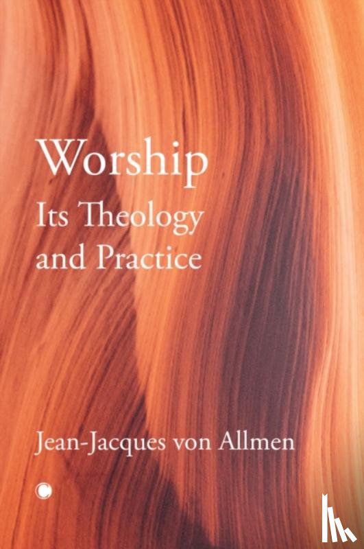 Allmen, J.J. Von - Worship, Its Theology and Practice
