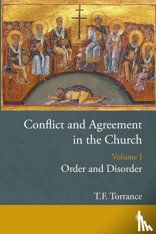 Torrance, Thomas F - Conflict and Agreement in the Church, Volume 1