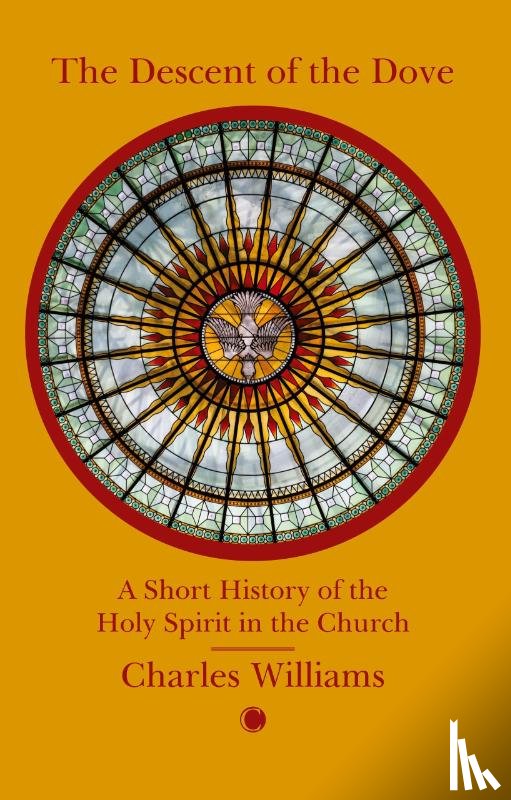 Williams, Charles - The Descent of the Dove: A Short History of the Holy Spirit in the Church