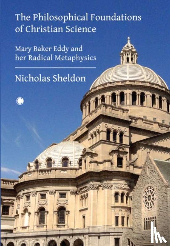 Sheldon, Nicholas D. - The Philosophical Foundations of Christian Science