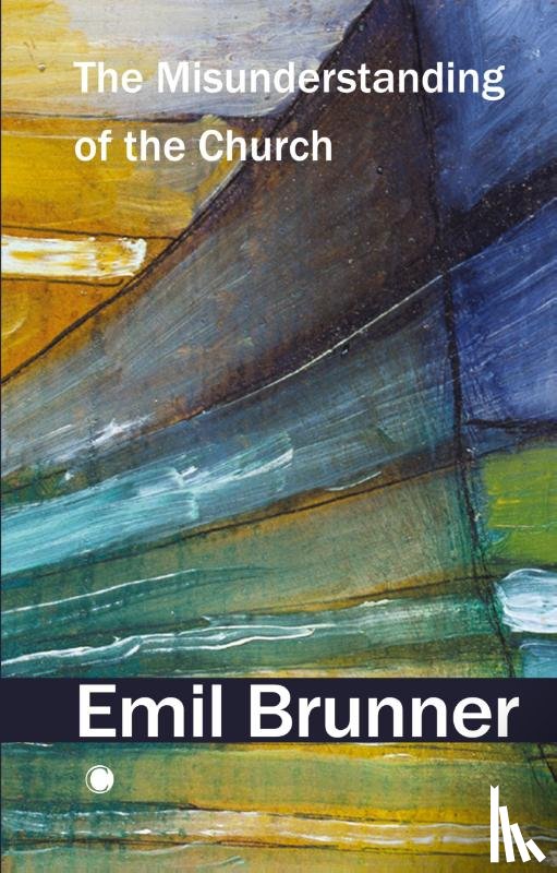 Brunner, Emil - The Misunderstanding of the Church