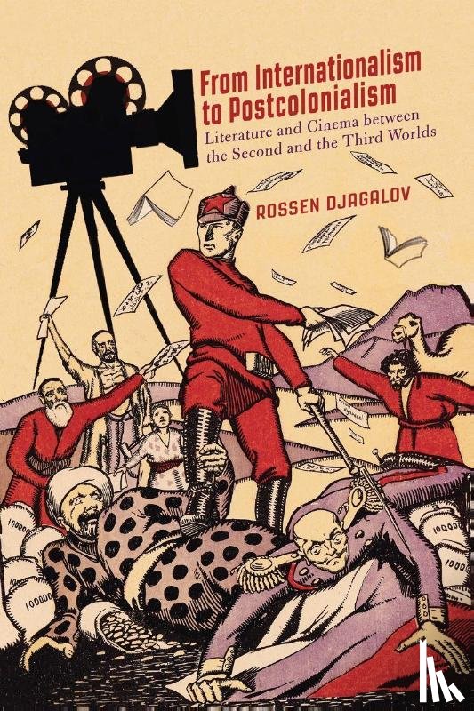Djagalov, Rossen - From Internationalism to Postcolonialism