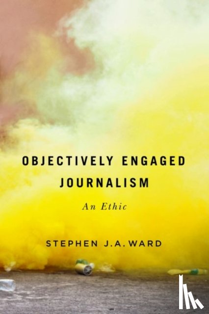Ward, Stephen J.A. - Objectively Engaged Journalism