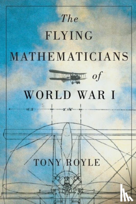 Royle, Tony - The Flying Mathematicians of World War I