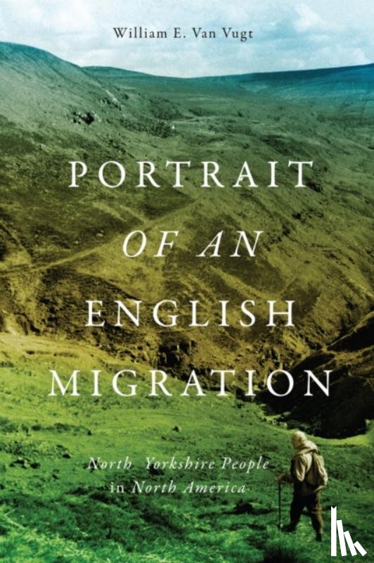 Van Vugt, William E. - Portrait of an English Migration