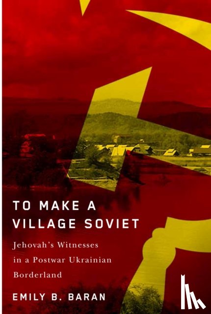 Baran, Emily B. - To Make a Village Soviet