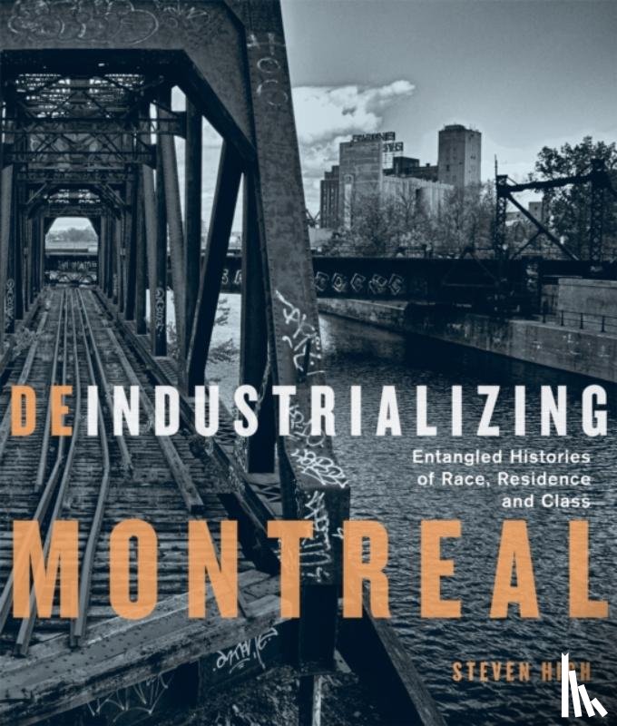 High, Steven - Deindustrializing Montreal