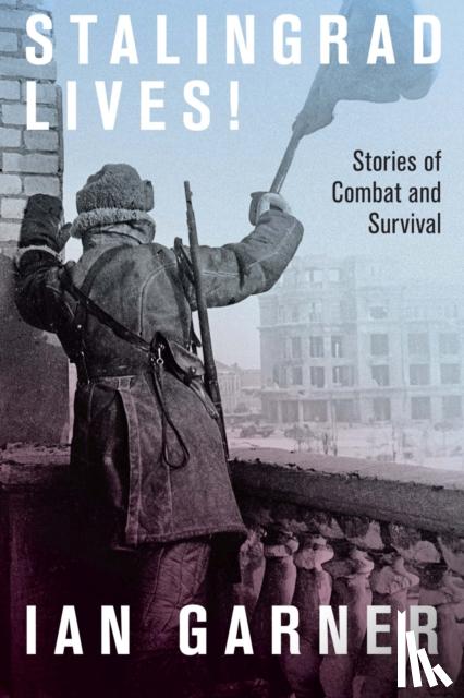 Garner, Ian - Stalingrad Lives
