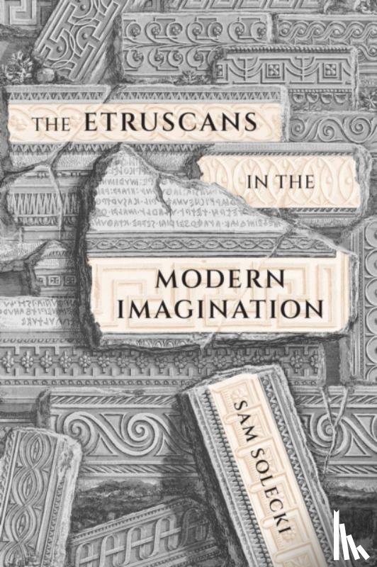 Solecki, Sam - The Etruscans in the Modern Imagination