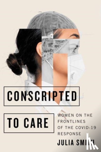 Smith, Julia - Conscripted to Care