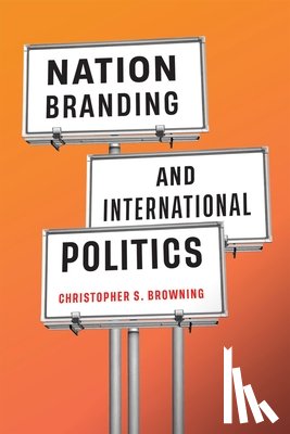 Browning, Christopher S. - Nation Branding and International Politics