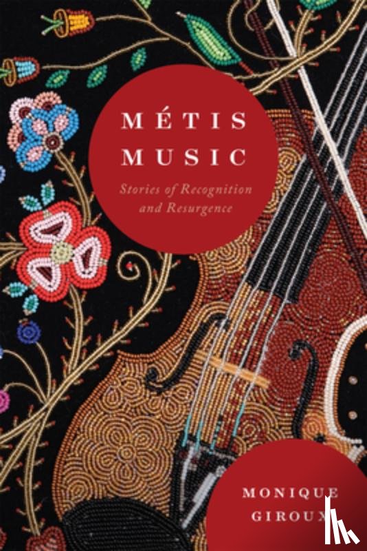 Giroux, Monique - Métis Music: Stories of Recognition and Resurgence Volume 108