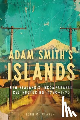 Weaver, John C. - Adam Smith’s Islands