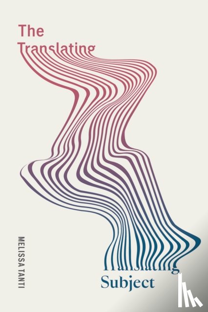 Tanti, Melissa - The Translating Subject