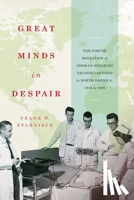 Stahnisch, Frank W. - Great Minds in Despair