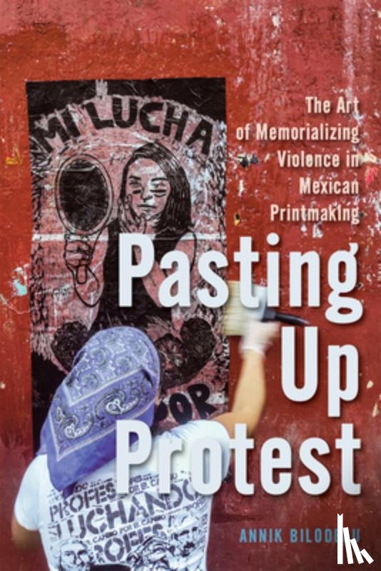 Bilodeau, Annik - Pasting Up Protest