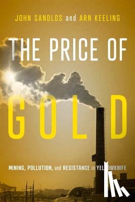 Sandlos, John, Keeling, Arn - The Price of Gold