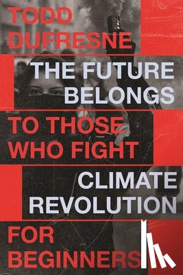 Dufresne, Todd - The Future Belongs to Those Who Fight