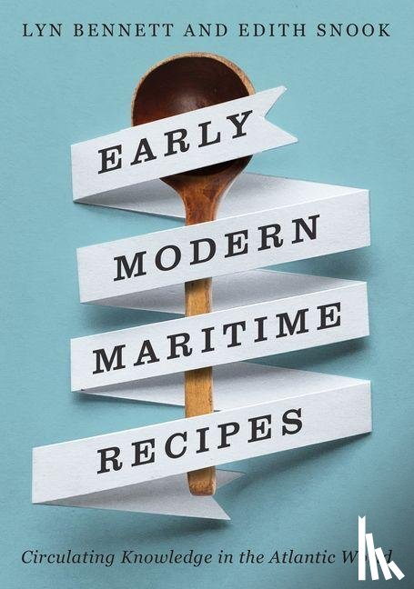 Bennett, Lyn, Snook, Edith - Early Modern Maritime Recipes