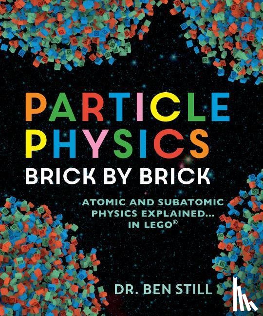 Still, Ben - PARTICLE PHYSICS BRICK BY BRIC