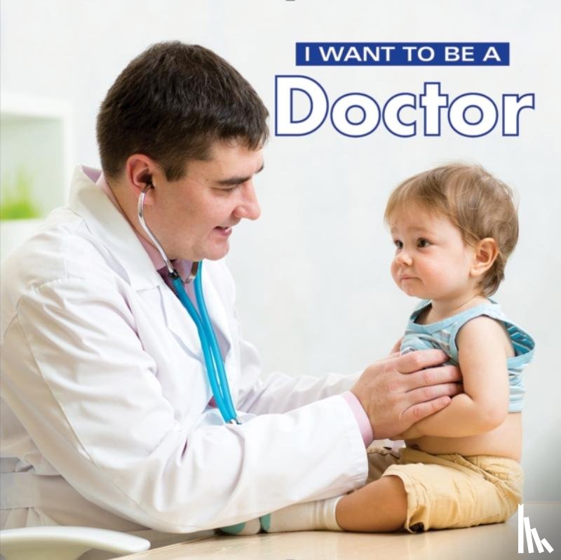 Liebman, Dan - I Want to Be a Doctor