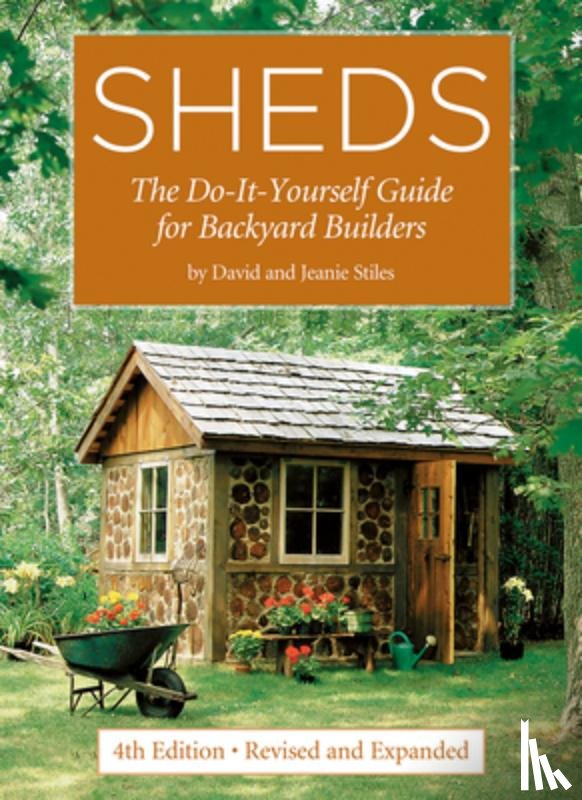 Stiles, David, Stiles, Jeanie - Sheds: The Do-It-Yourself Guide for Backyard Builders