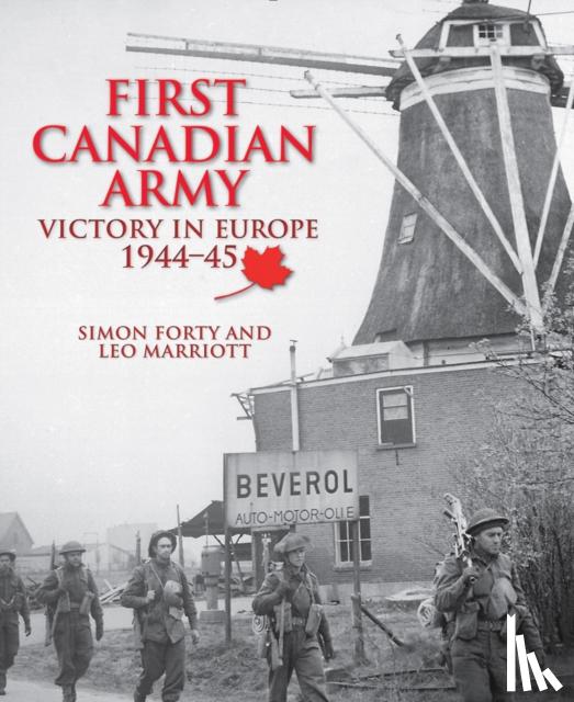 Forty, Simon, Marriott, Leo - First Canadian Army