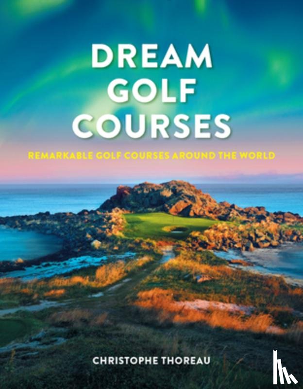 Thoreau, Christophe - Dream Golf Courses