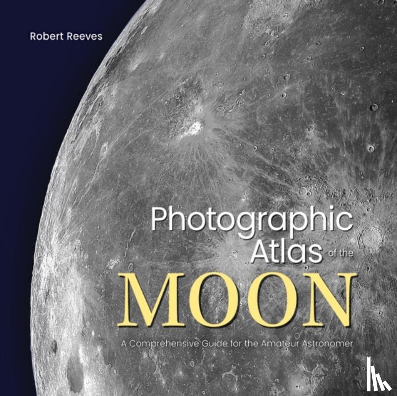 Reeves, Robert - Photographic Atlas of the Moon
