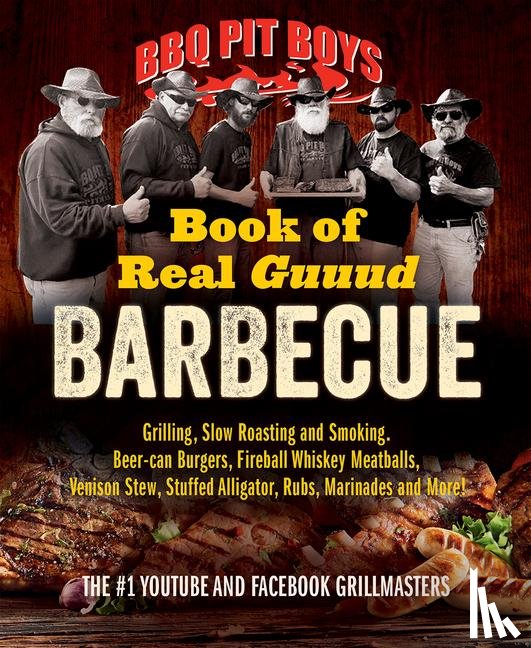 The Bbq Pit Boys - BBQ Pit Boys of Real GUUUD Barbecue