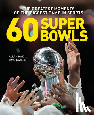 Maki, Allan, Naylor, Dave - 60 Super Bowls