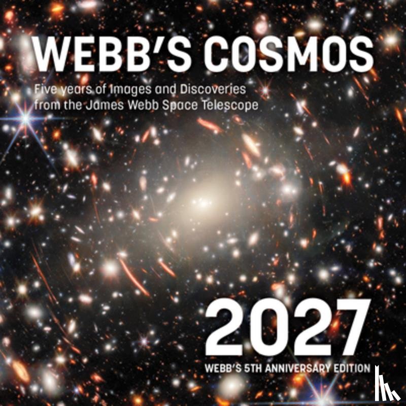Sawicki, Marcin - Webb's Cosmos Calendar 2027: Five Years of Images and Discoveries from the James Webb Space Telescope