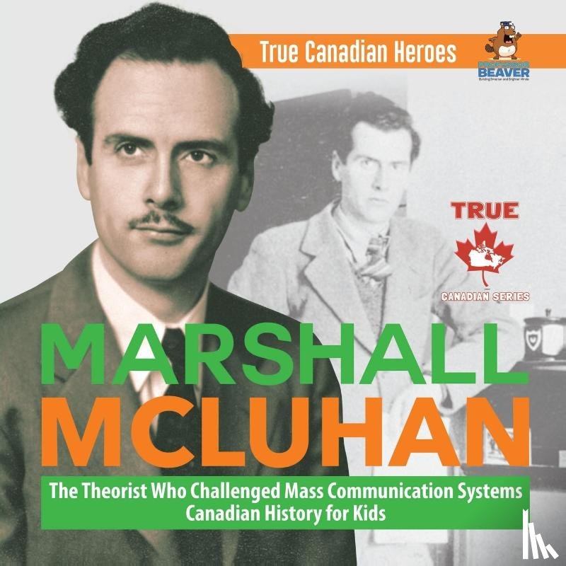 Professor Beaver - Marshall McLuhan - The Theorist Who Challenged Mass Communication Systems Canadian History for Kids True Canadian Heroes
