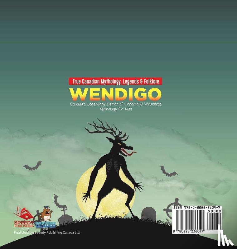 Professor Beaver - Wendigo - Canada's Legendary Demon of Greed and Weakness Mythology for Kids True Canadian Mythology, Legends & Folklore