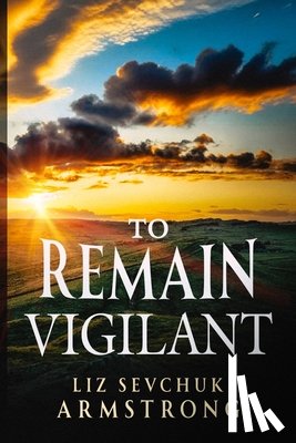 Armstrong, Liz Sevchuk - To Remain Vigilant