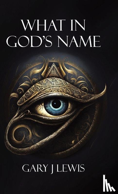 Lewis, Gary J - What in God's Name