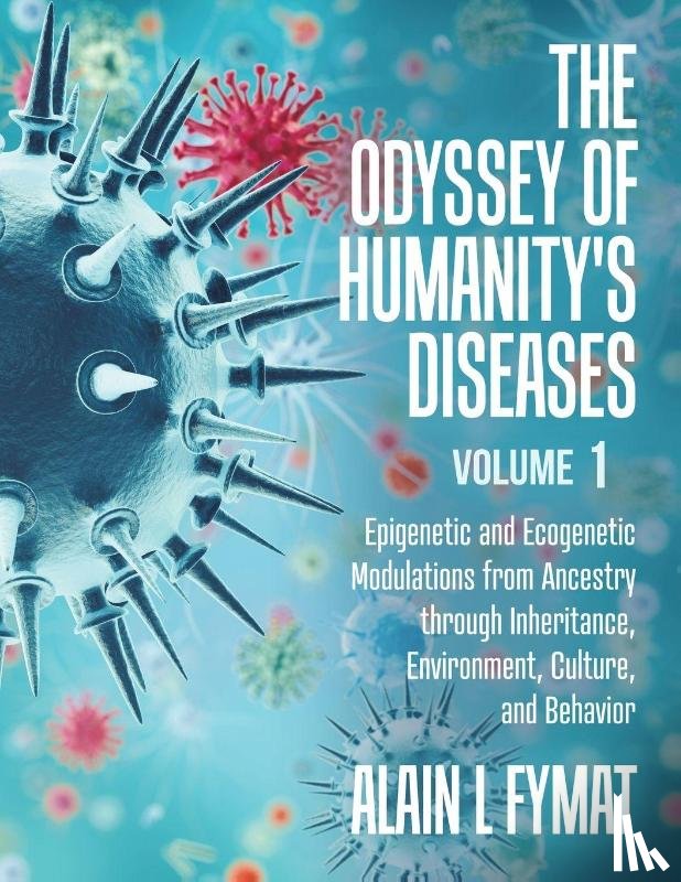 Fymat, Alain L - The Odyssey of Humanity's Diseases Volume 1