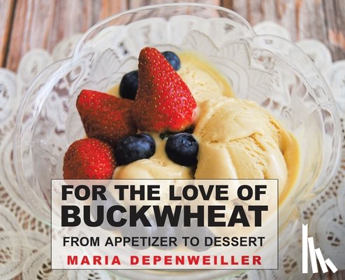 Depenweiller, Maria - For the Love of Buckwheat