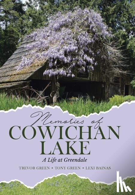 Green, Trevor, Green, Tony, Bainas, Lexi - Memories of Cowichan Lake