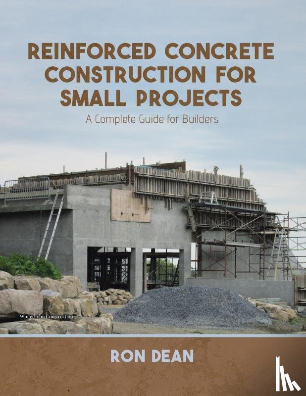Dean, Ron - Reinforced Concrete Construction For Small Projects