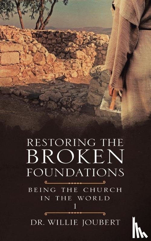 Joubert, Dr Willie - Restoring the Broken Foundations