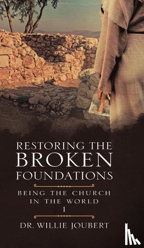 Joubert, Dr Willie - Restoring the Broken Foundations