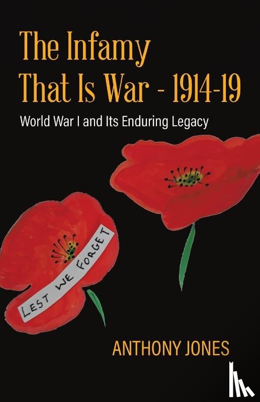 Jones, Anthony - The Infamy That Is War - 1914-19