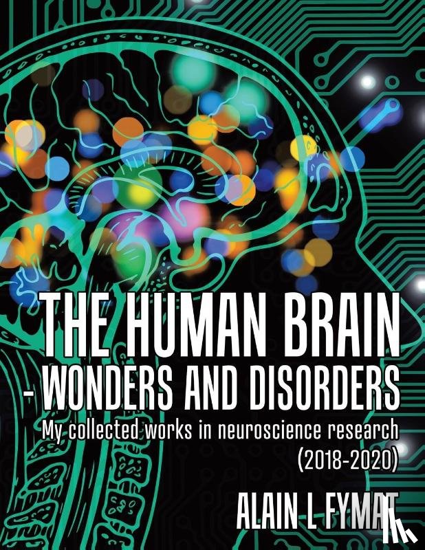 Fymat, Alain L - The Human Brain - Wonders and Disorders
