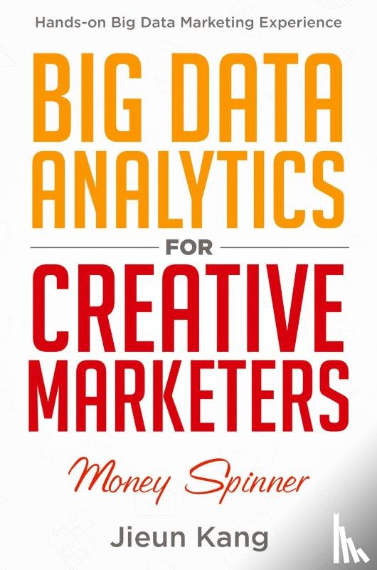 Kang, Jieun - Big Data Analytics for Creative Marketers
