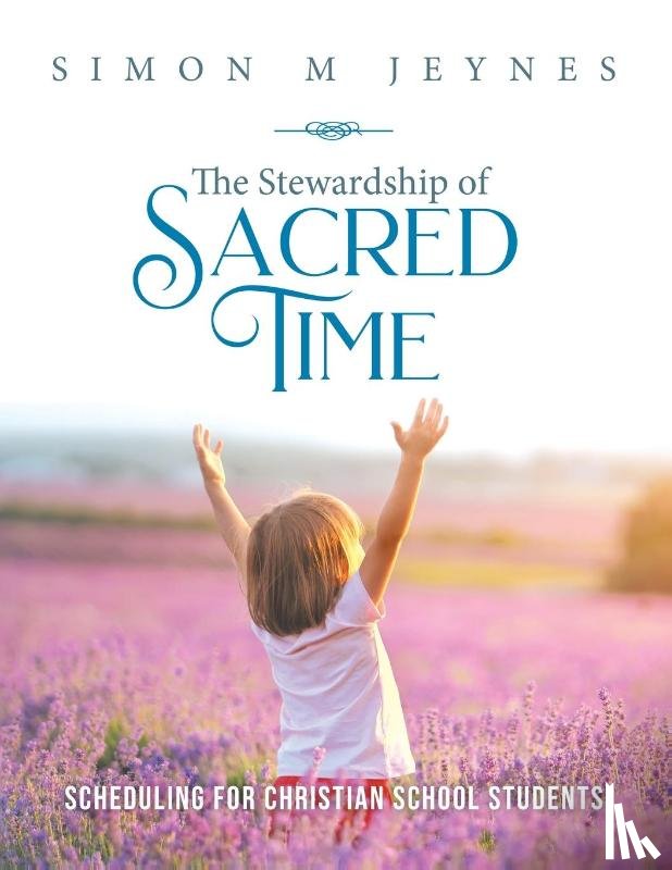 Jeynes, Simon M - The Stewardship of Sacred Time