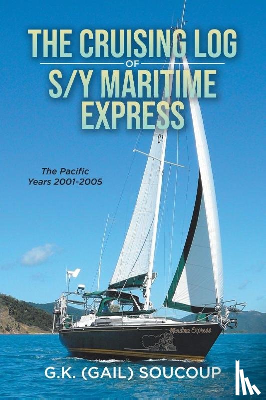 Soucoup, G K (Gail) - The Cruising Log of S/Y Maritime Express